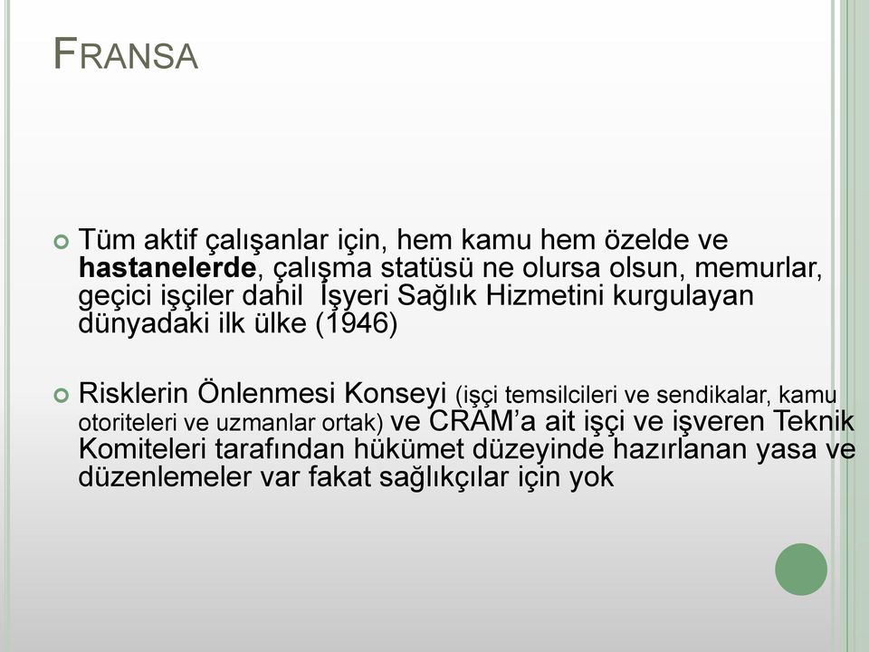 Önlenmesi Konseyi (işçi temsilcileri ve sendikalar, kamu otoriteleri ve uzmanlar ortak) ve CRAM a ait işçi