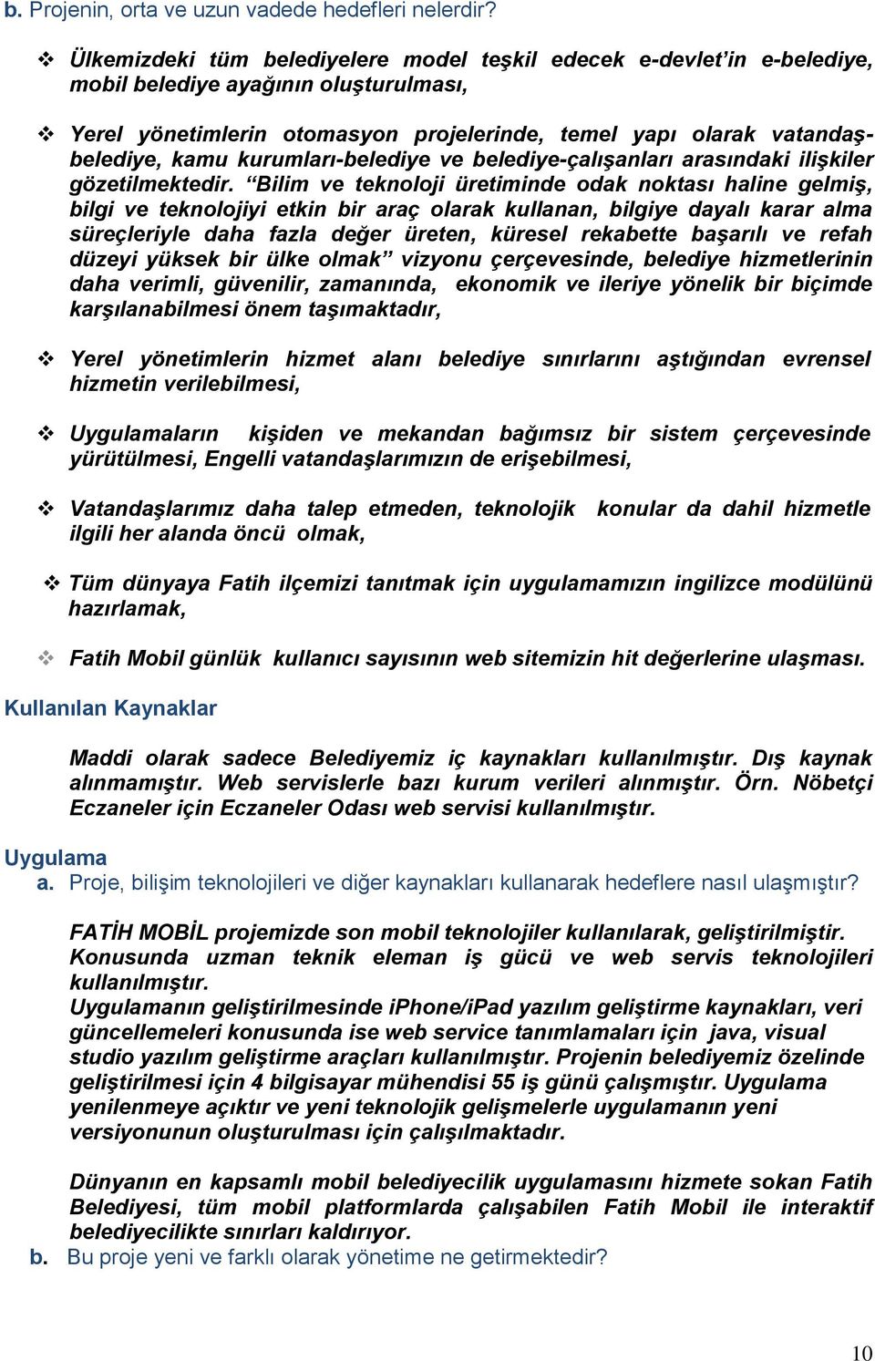 kurumları-belediye ve belediye-çalışanları arasındaki ilişkiler gözetilmektedir.