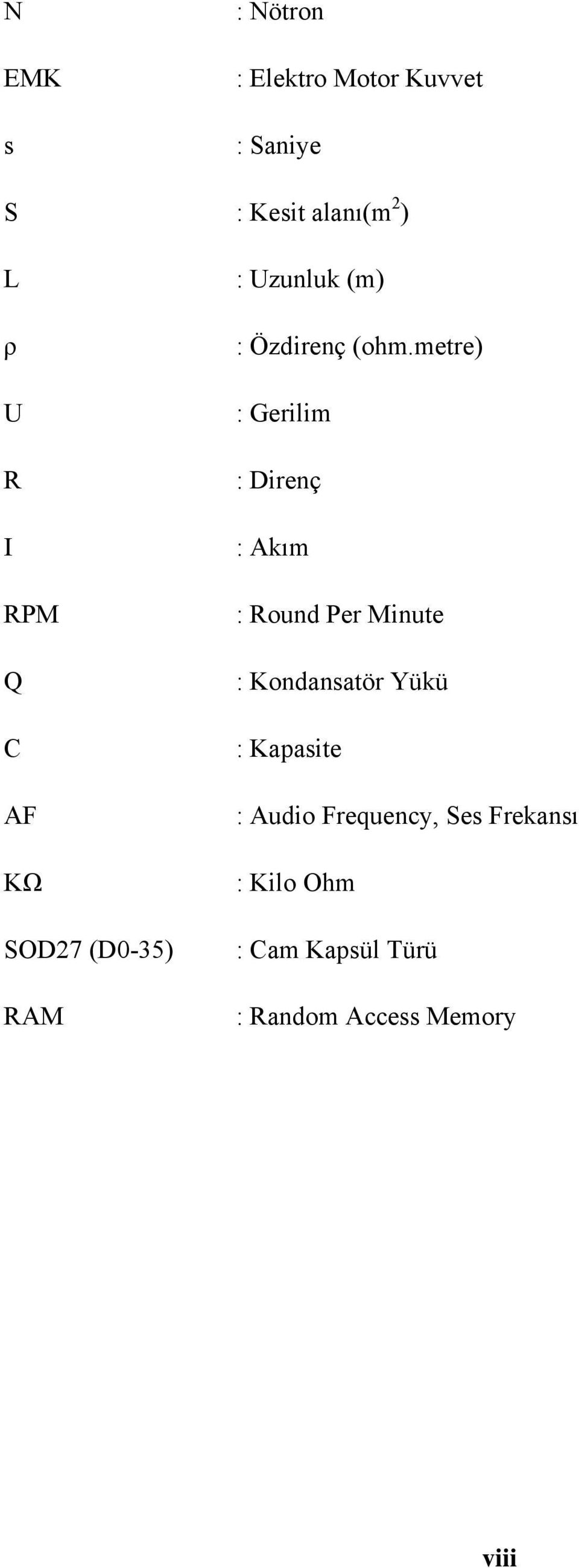 metre) : Gerilim : Direnç : Akım : Round Per Minute : Kondansatör Yükü :