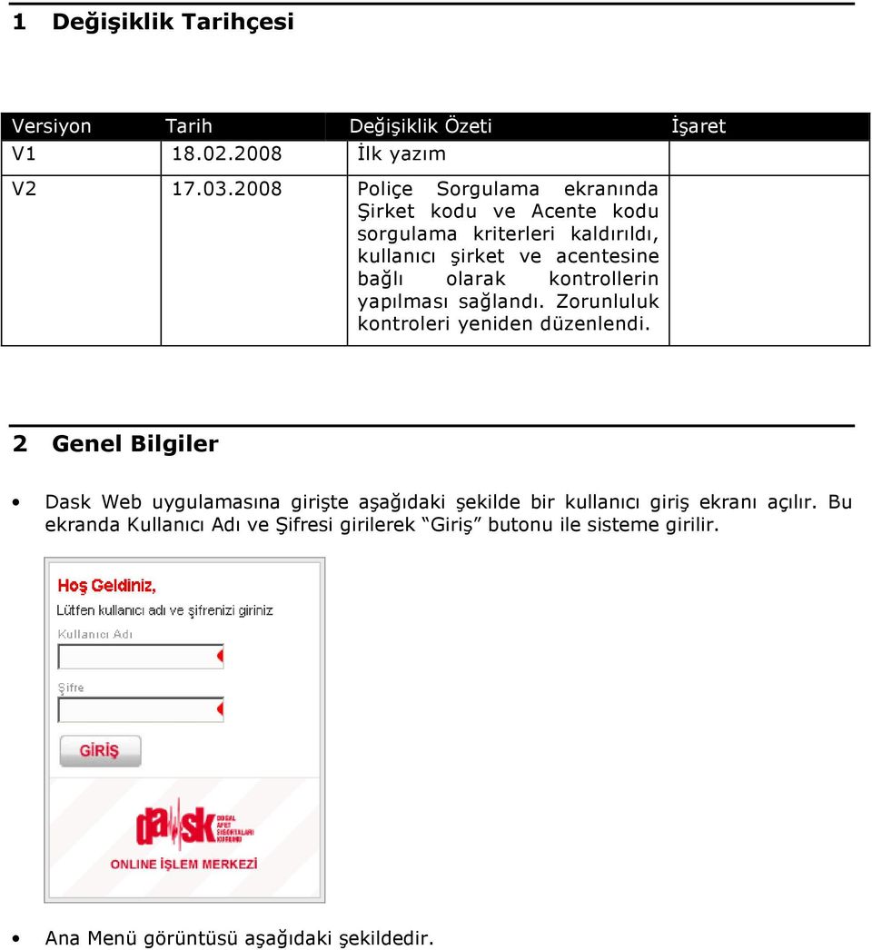 larak kntrllerin yapılması sağlandı. Zrunluluk kntrleri yeniden düzenlendi.