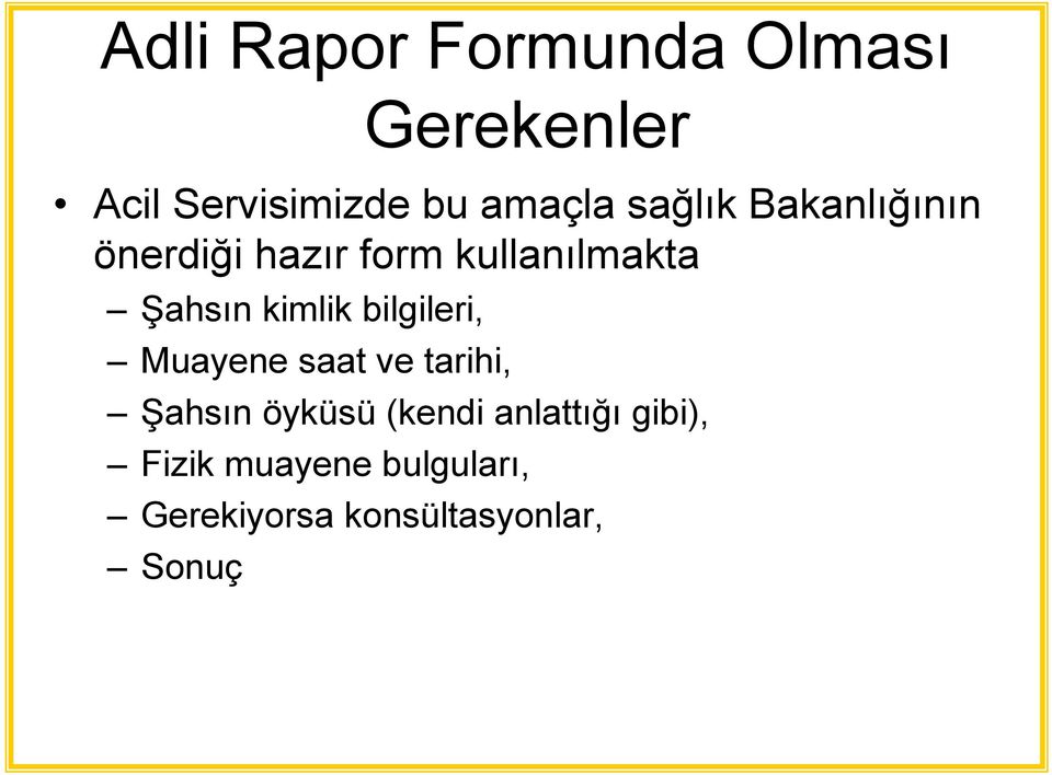 kimlik bilgileri, Muayene saat ve tarihi, Şahsın öyküsü (kendi