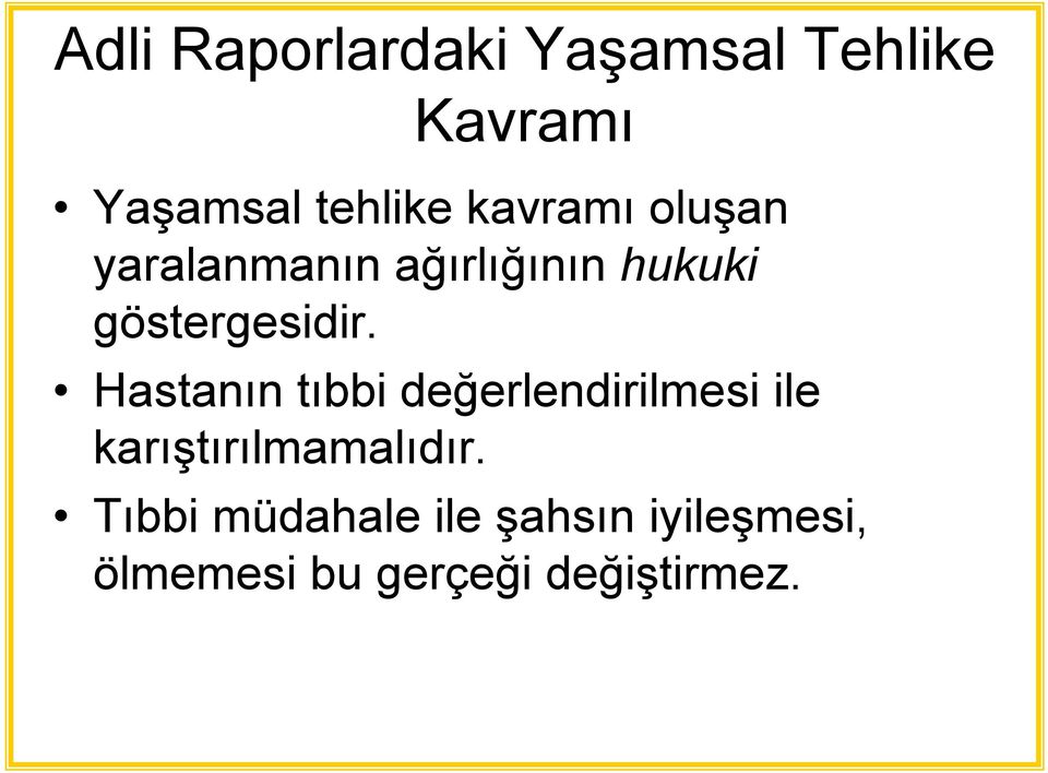 Hastanın tıbbi değerlendirilmesi ile karıştırılmamalıdır.