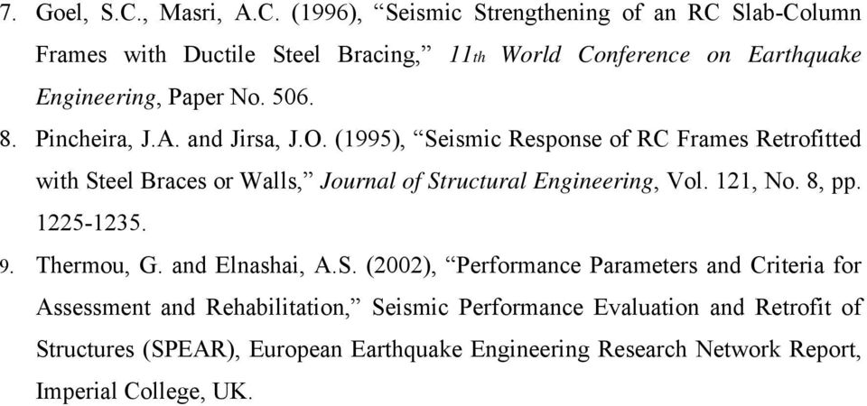 (1996), Seismic Strengthening of an RC Slab-Column Frames with Ductile Steel Bracing, 11th World Conference on Earthquake Engineering, Paper No. 56. 8.