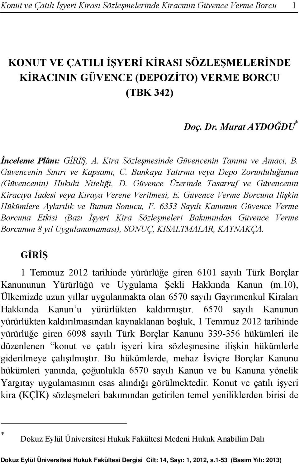 Güvence Üzerinde Tasarruf ve Güvencenin Kiracıya İadesi veya Kiraya Verene Verilmesi, E. Güvence Verme Borcuna İlişkin Hükümlere Aykırılık ve Bunun Sonucu, F.