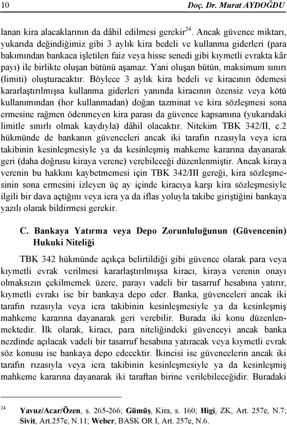 oluşan bütünü aşamaz. Yani oluşan bütün, maksimum sınırı (limiti) oluşturacaktır.