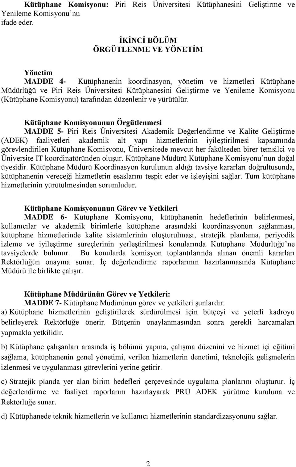 (Kütüphane Komisyonu) tarafından düzenlenir ve yürütülür.