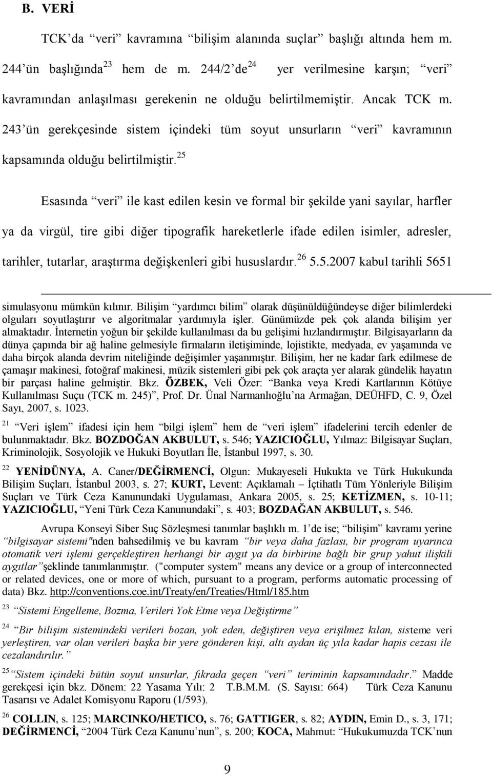 243 ün gerekçesinde sistem içindeki tüm soyut unsurların veri kavramının kapsamında olduğu belirtilmiģtir.