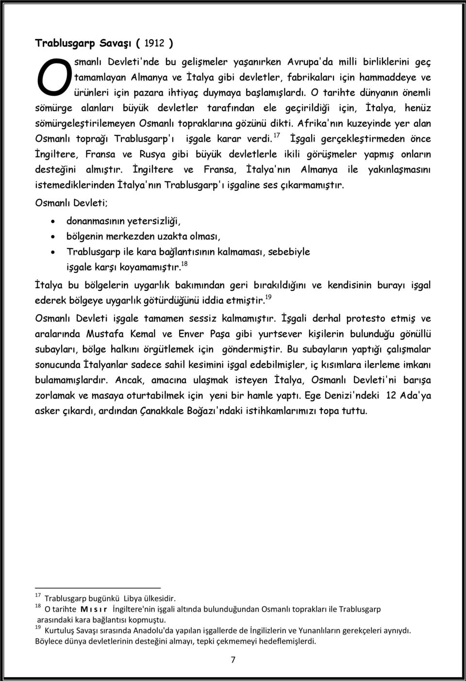 Afrika'nın kuzeyinde yer alan Osmanlı toprağı Trablusgarp'ı işgale karar verdi.