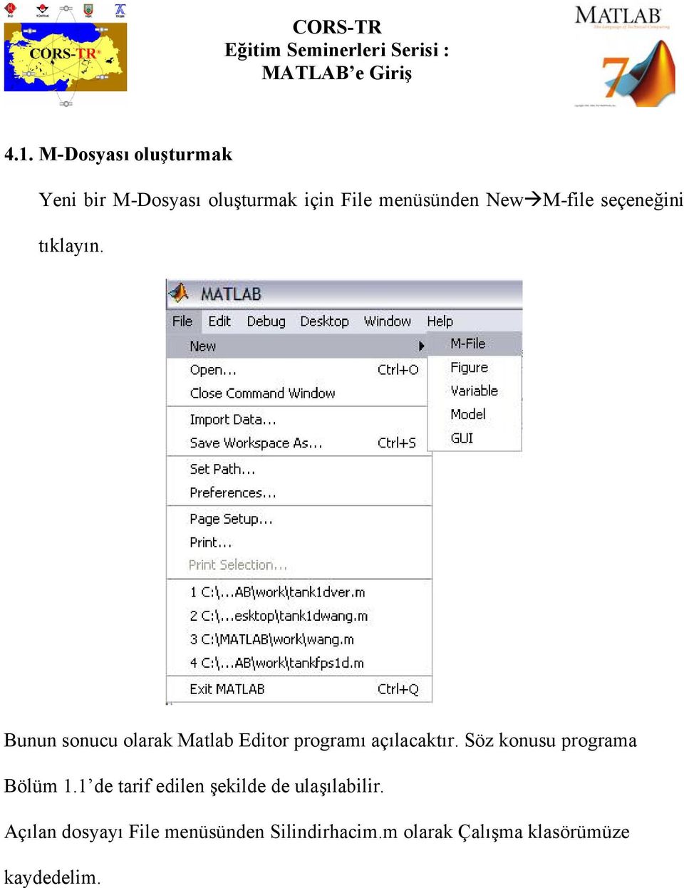 Bunun sonucu olarak Matlab Editor programı açılacaktır.