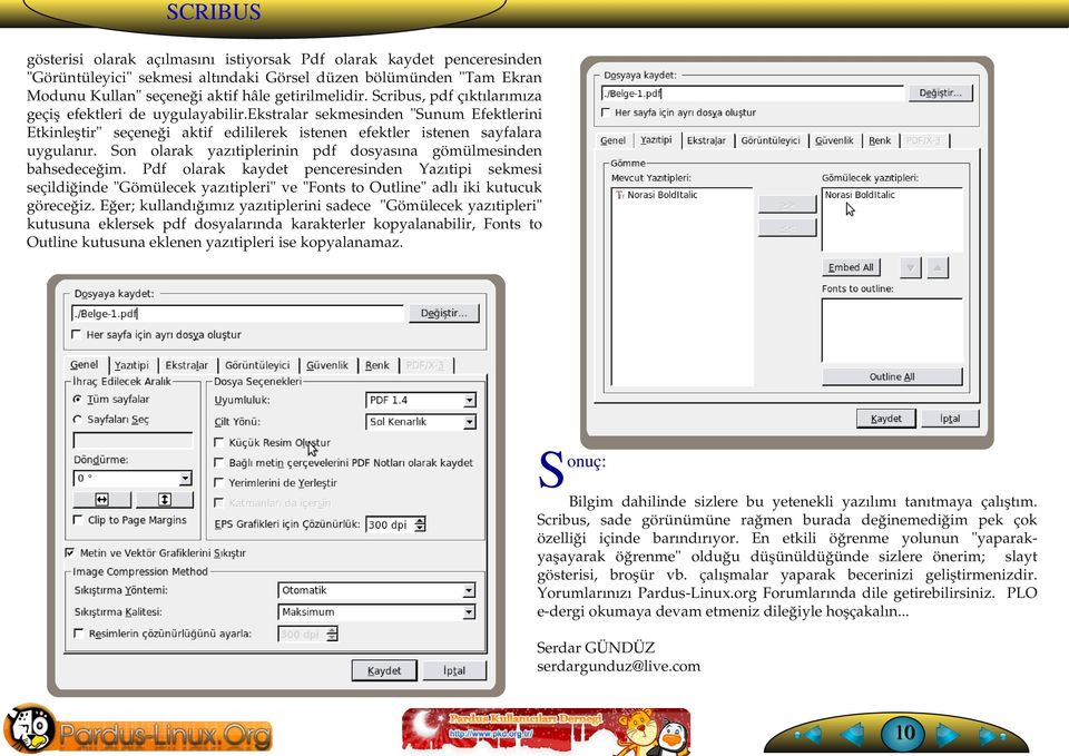 Son olarak yazıtiplerinin pdf dosyasına gömülmesinden bahsedeceğim.