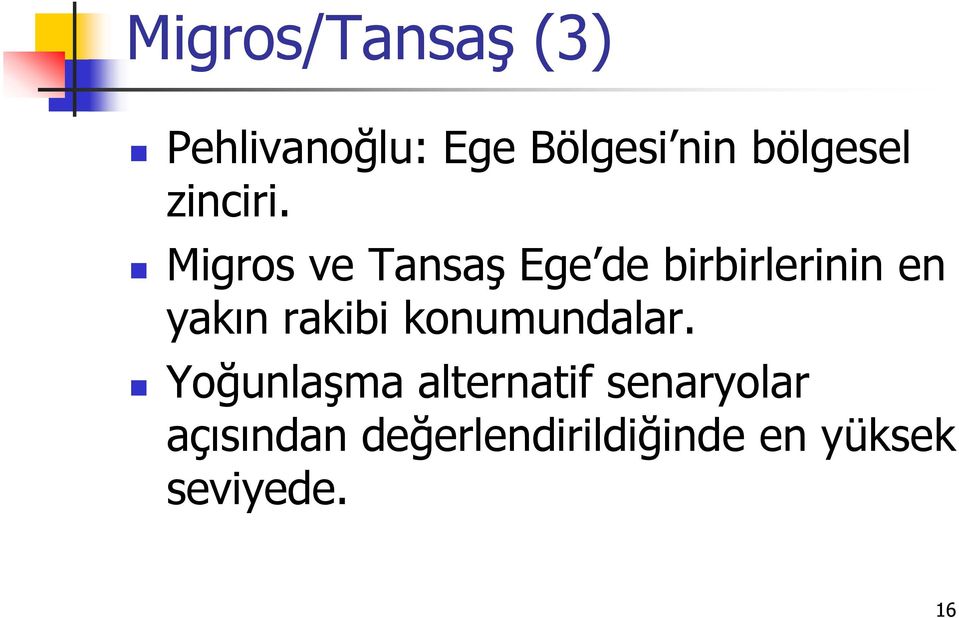 Migros ve TansaĢ Ege de birbirlerinin en yakın rakibi