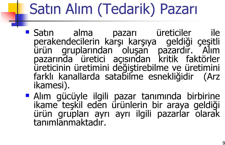 Alım pazarında üretici açısından kritik faktörler üreticinin üretimini değiģtirebilme ve üretimini farklı