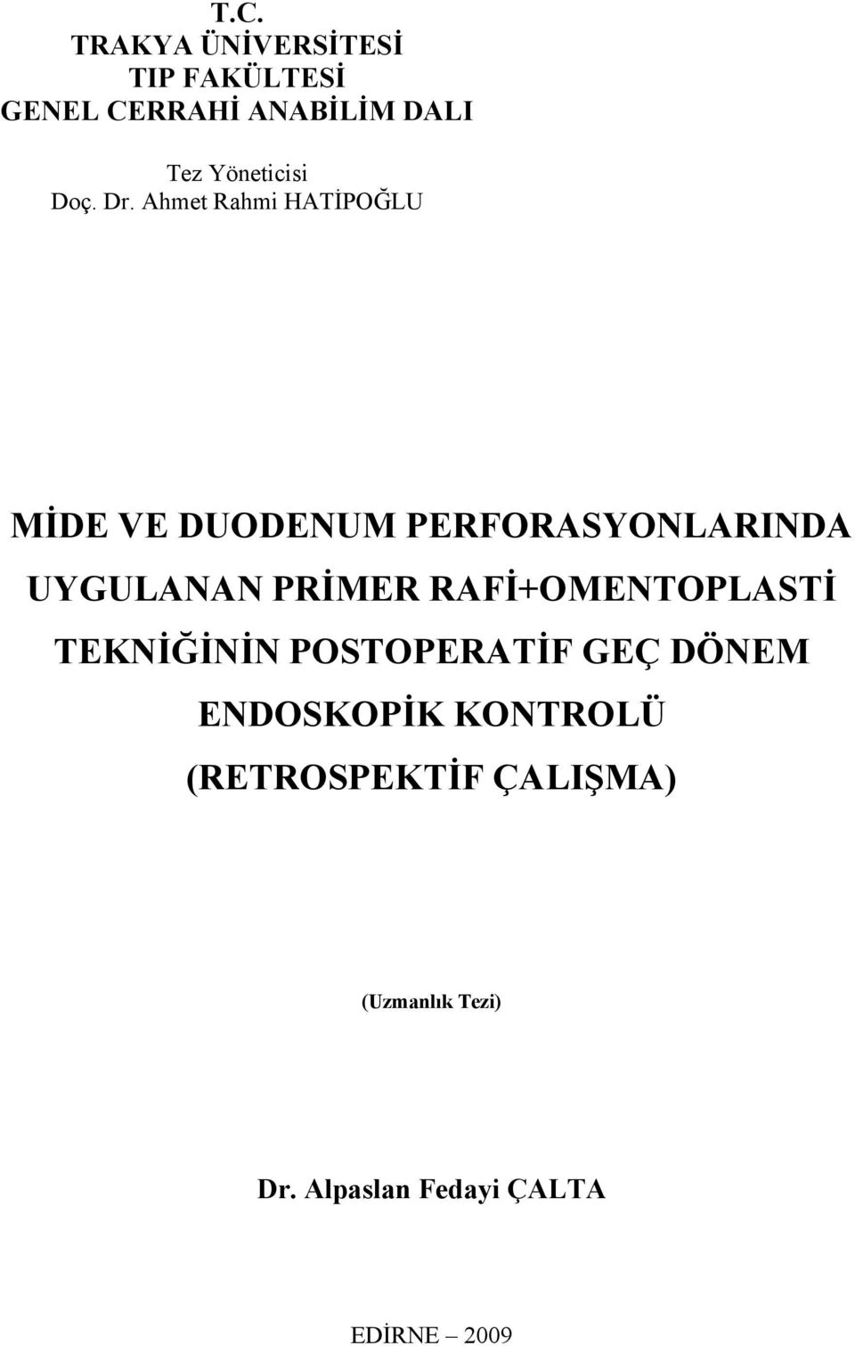 Ahmet Rahmi HATİPOĞLU MİDE VE DUODENUM PERFORASYONLARINDA UYGULANAN PRİMER