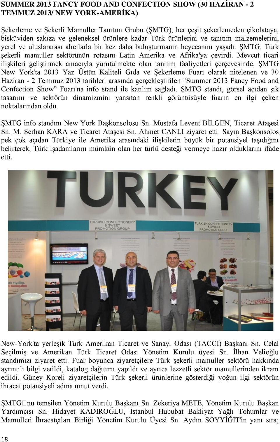 ŞMTG, Türk şekerli mamuller sektörünün rotasını Latin Amerika ve Afrika'ya çevirdi.