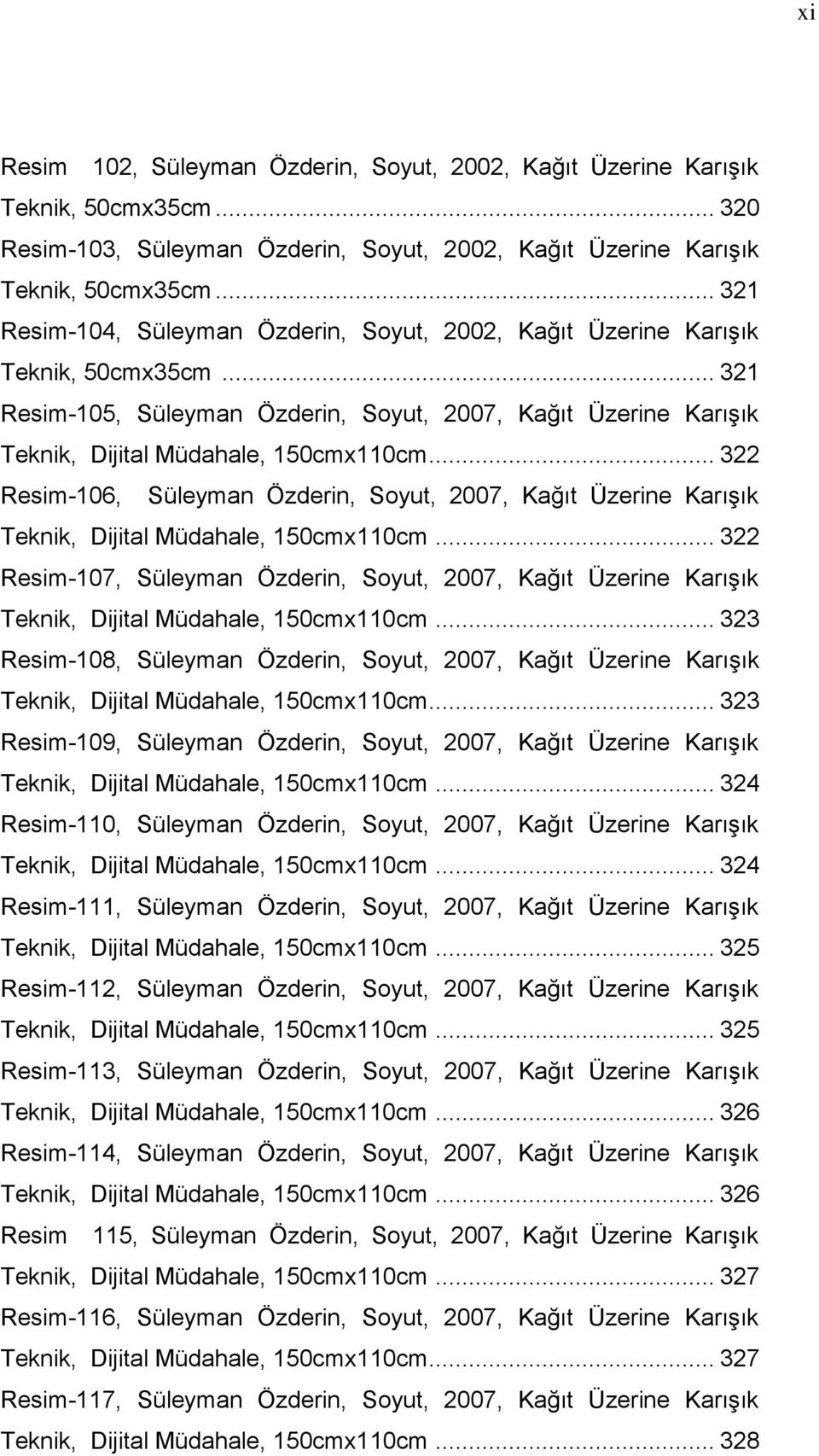 .. 322 Resim-106, Süleyman Özderin, Soyut, 2007, Kağıt Üzerine Karışık Teknik, Dijital Müdahale, 150cmx110cm.
