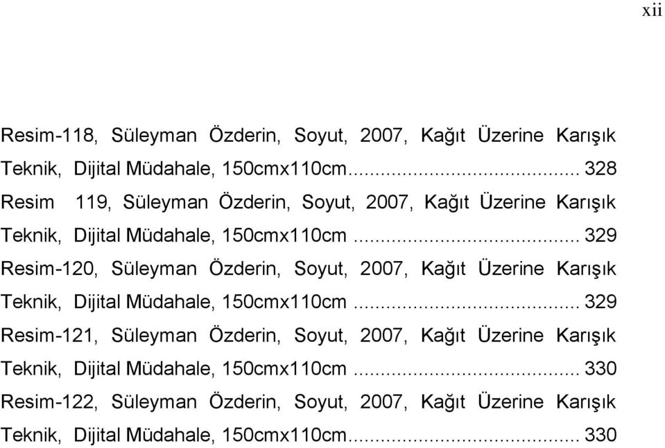 .. 329 Resim-120, Süleyman Özderin, Soyut, 2007, Kağıt Üzerine Karışık Teknik, Dijital Müdahale, 150cmx110cm.