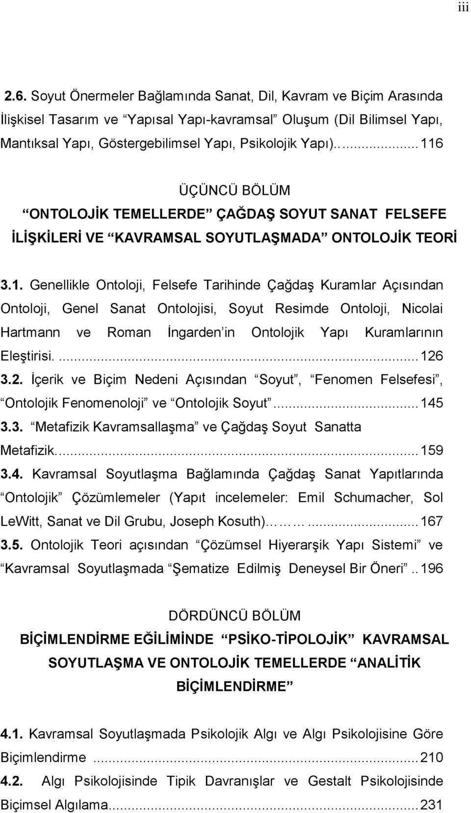 6 ÜÇÜNCÜ BÖLÜM ONTOLOJİK TEMELLERDE ÇAĞDAŞ SOYUT SANAT FELSEFE İLİŞKİLERİ VE KAVRAMSAL SOYUTLAŞMADA ONTOLOJİK TEORİ 3.1.