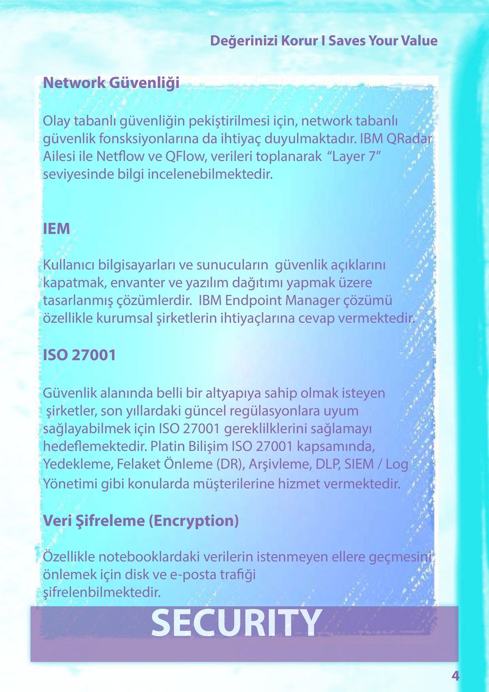 IEM Kullanıcı bilgisayarları ve sunucuların güvenlik açıklarını kapatmak, envanter ve yazılım dağıtımı yapmak üzere tasarlanmış çözümlerdir.