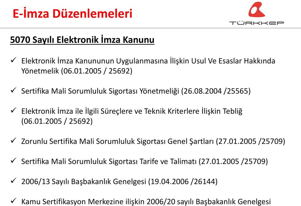 2004 /25565) Elektronik İmza ile İlgili Süreçlere ve Teknik Kriterlere İlişkin Tebliğ (06.01.