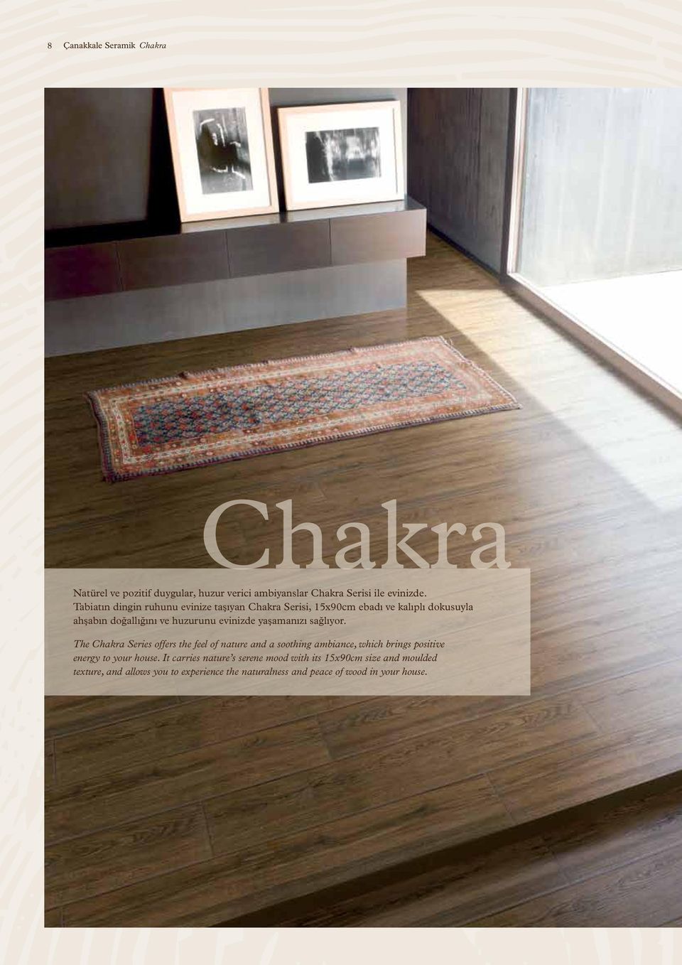 yaşamanızı sağlıyor. The Chakra Series offers the feel of nature and a soothing ambiance, which brings positive energy to your house.