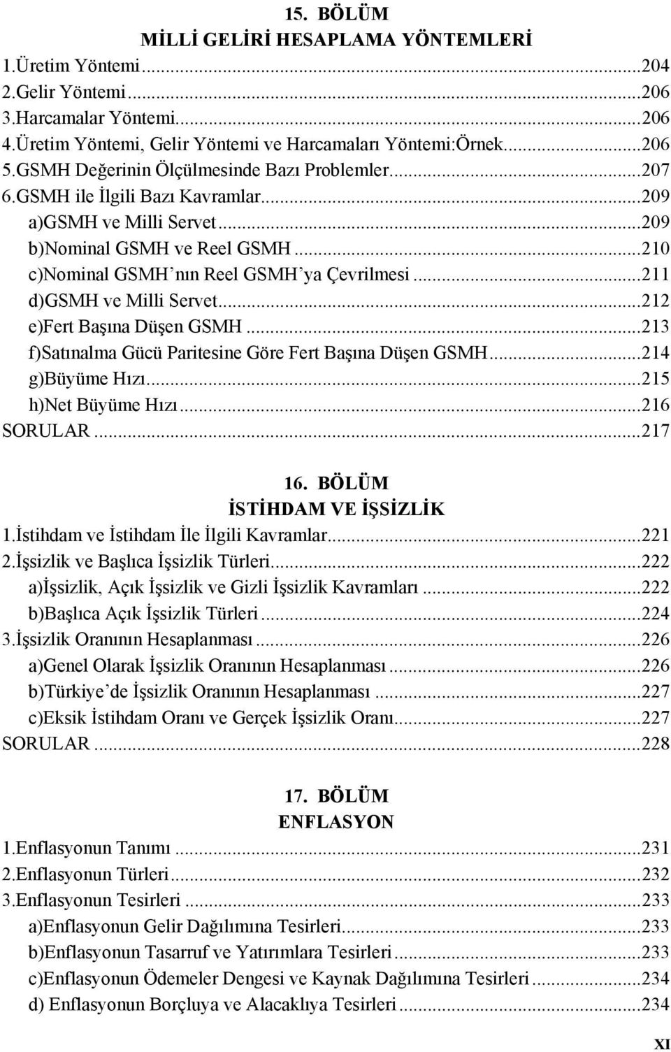 ..211 d)gsmh ve Milli Servet...212 e)fert Başına Düşen GSMH...213 f)satınalma Gücü Paritesine Göre Fert Başına Düşen GSMH...214 g)büyüme Hızı...215 h)net Büyüme Hızı...216 SORULAR...217 16.