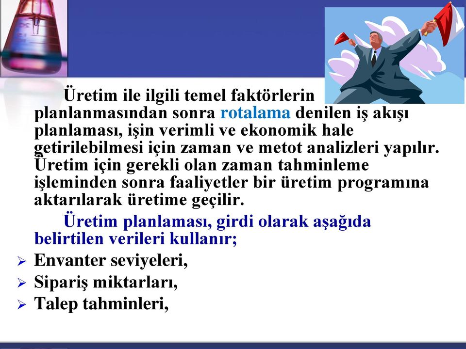 Üretim için gerekli olan zaman tahminleme işleminden sonra faaliyetler bir üretim programına aktarılarak