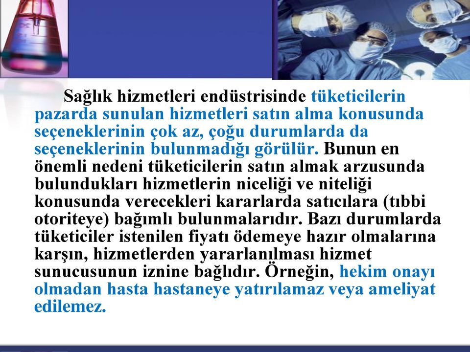 Bunun en önemli nedeni tüketicilerin satın almak arzusunda bulundukları hizmetlerin niceliği ve niteliği konusunda verecekleri kararlarda