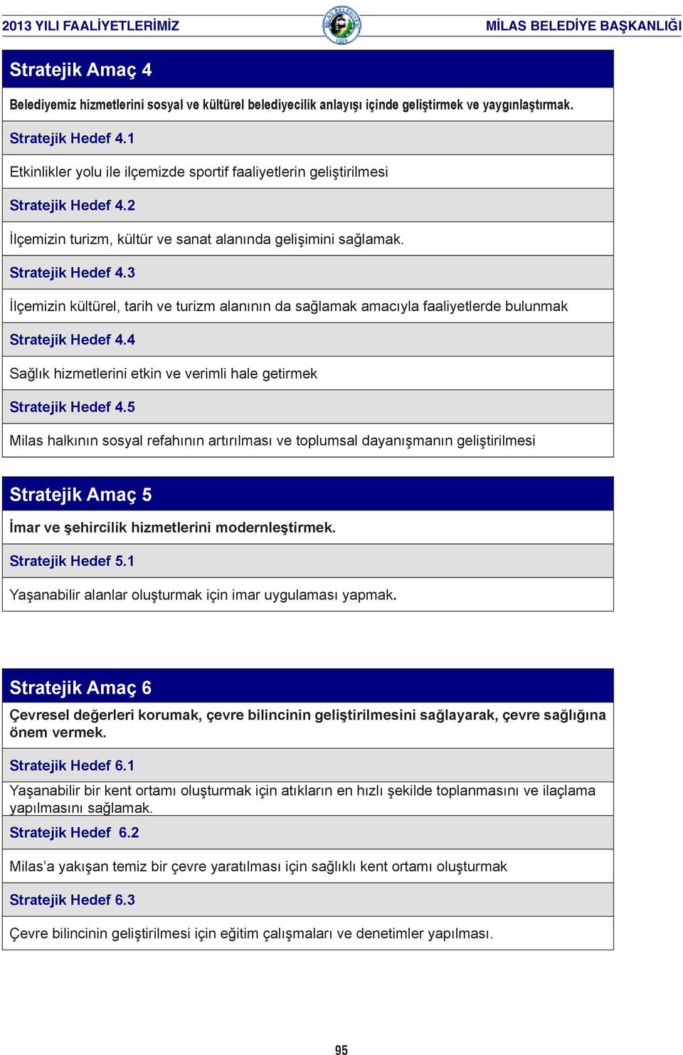 4 Sağlık hizmetlerini etkin ve verimli hale getirmek Stratejik Hedef 4.