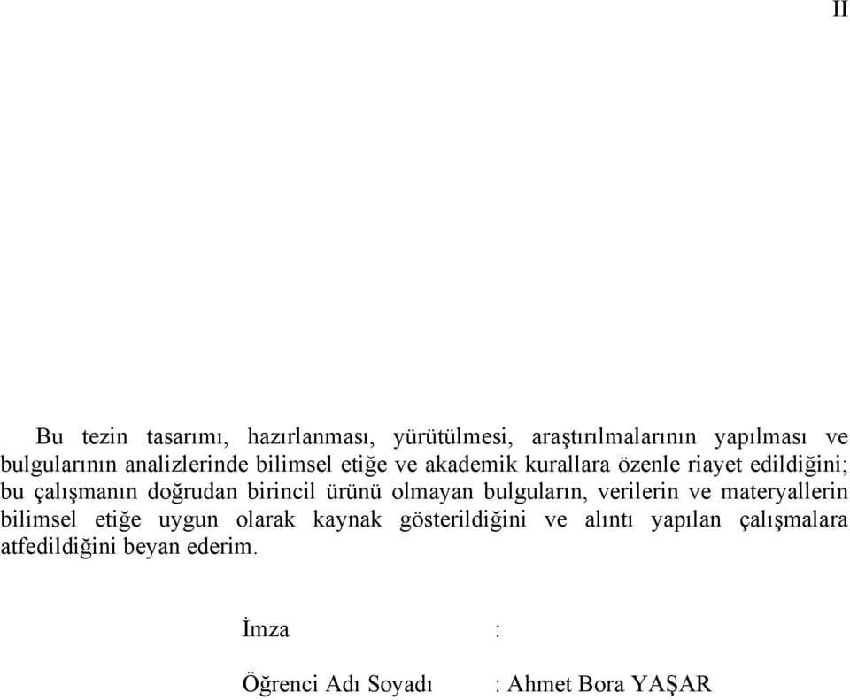 birincil ürünü olmayan bulguların, verilerin ve materyallerin bilimsel etiğe uygun olarak kaynak