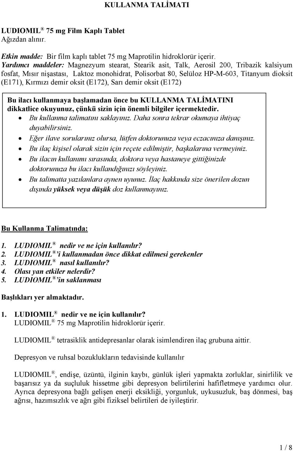 demir oksit (E172), Sarı demir oksit (E172) Bu ilacı kullanmaya başlamadan önce bu KULLANMA TALİMATINI dikkatlice okuyunuz, çünkü sizin için önemli bilgiler içermektedir.