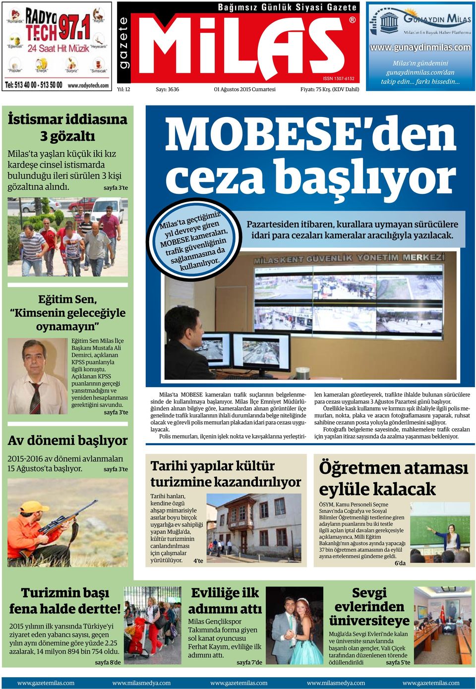 sayfa 3 te MOBESE den ceza başlıyor Milas ta geçtiğimiz yıl devreye giren MOBESE kameraları, trafik güvenliğinin sağlanmasına da kullanılıyor.