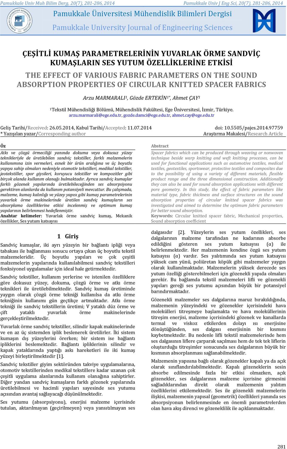 Mühendislik Fakültesi, Ege Üniversitesi, İzmir, Türkiye. arzu.marmarali@ege.edu.tr, gozde.damci@ege.edu.tr, ahmet.cay@ege.edu.tr Geliş Tarihi/Received: 26.05.2014, Kabul Tarihi/Accepted: 11.07.