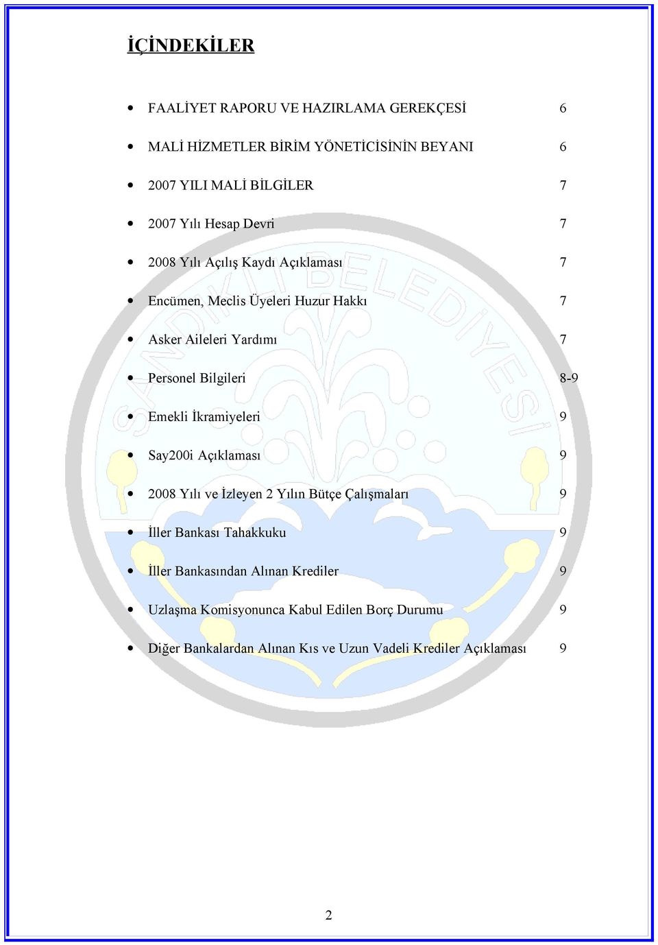 8-9 Emekli İkramiyeleri 9 Say200i Açıklaması 9 2008 Yılı ve İzleyen 2 Yılın Bütçe Çalışmaları 9 İller Bankası Tahakkuku 9 İller