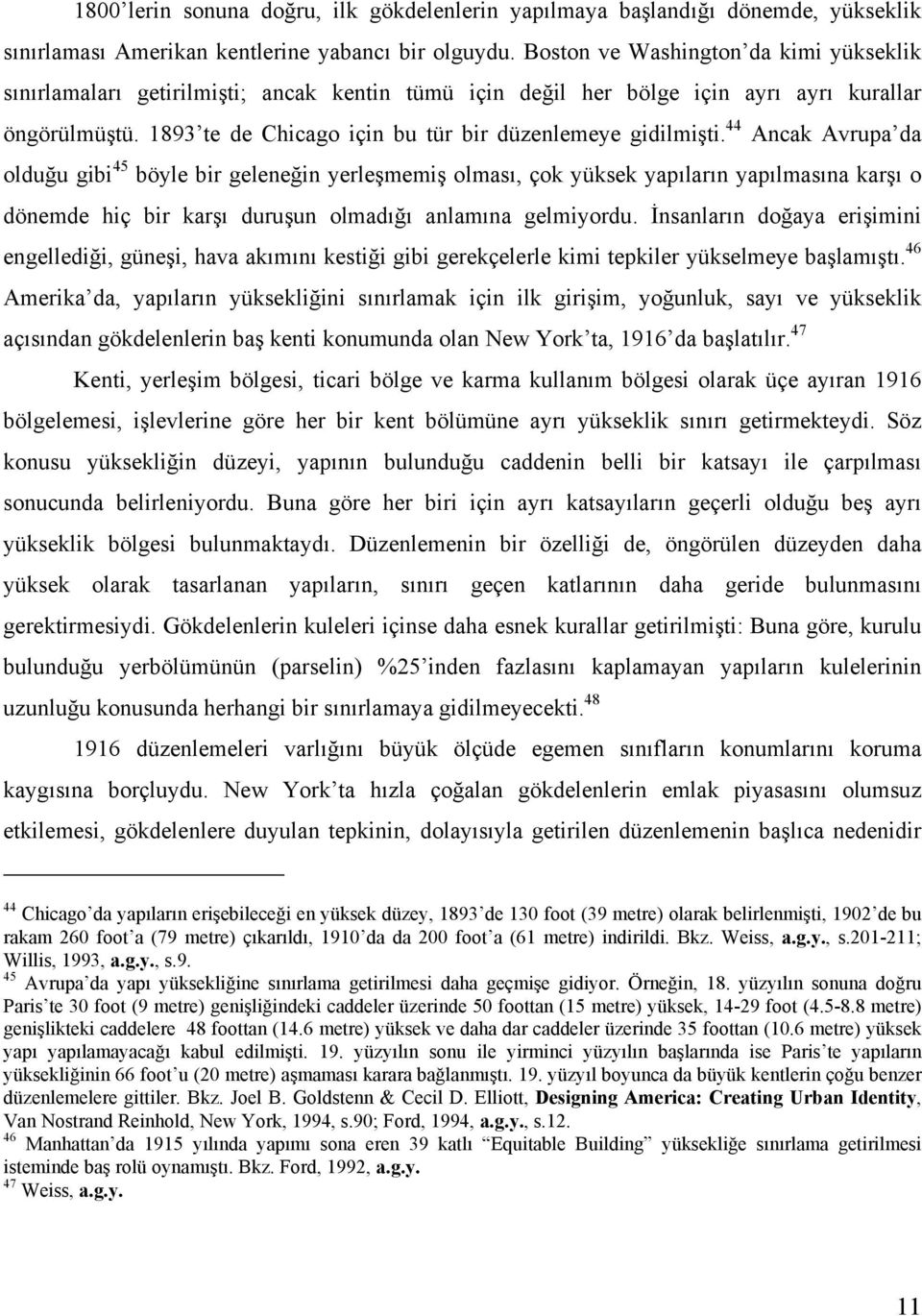 1893 te de Chicago için bu tür bir düzenlemeye gidilmişti.