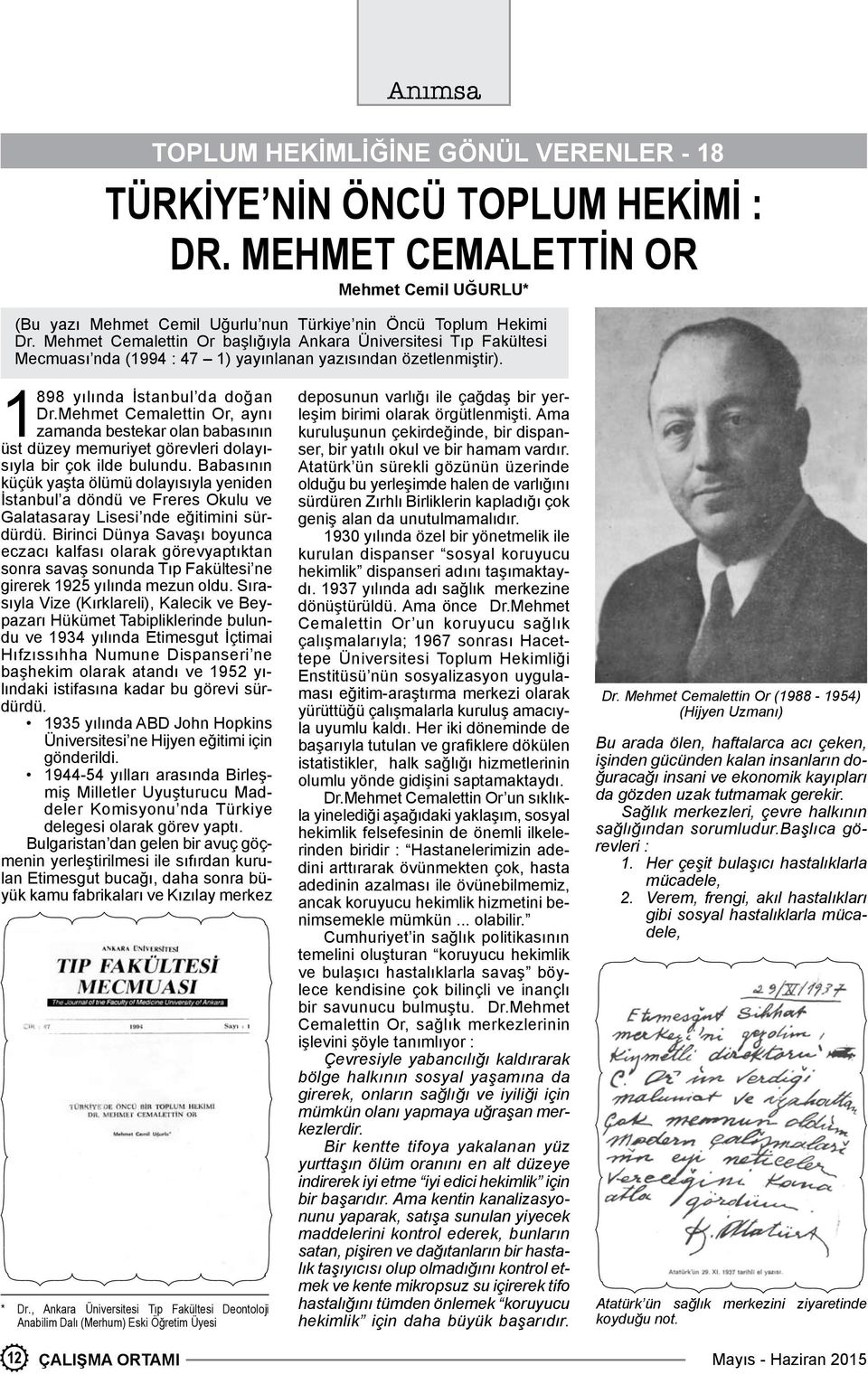 Mehmet Cemaettin Or, aynı zamanda bestekar oan babasının üst düzey memuriyet göreveri doayısıya bir çok ide buundu.