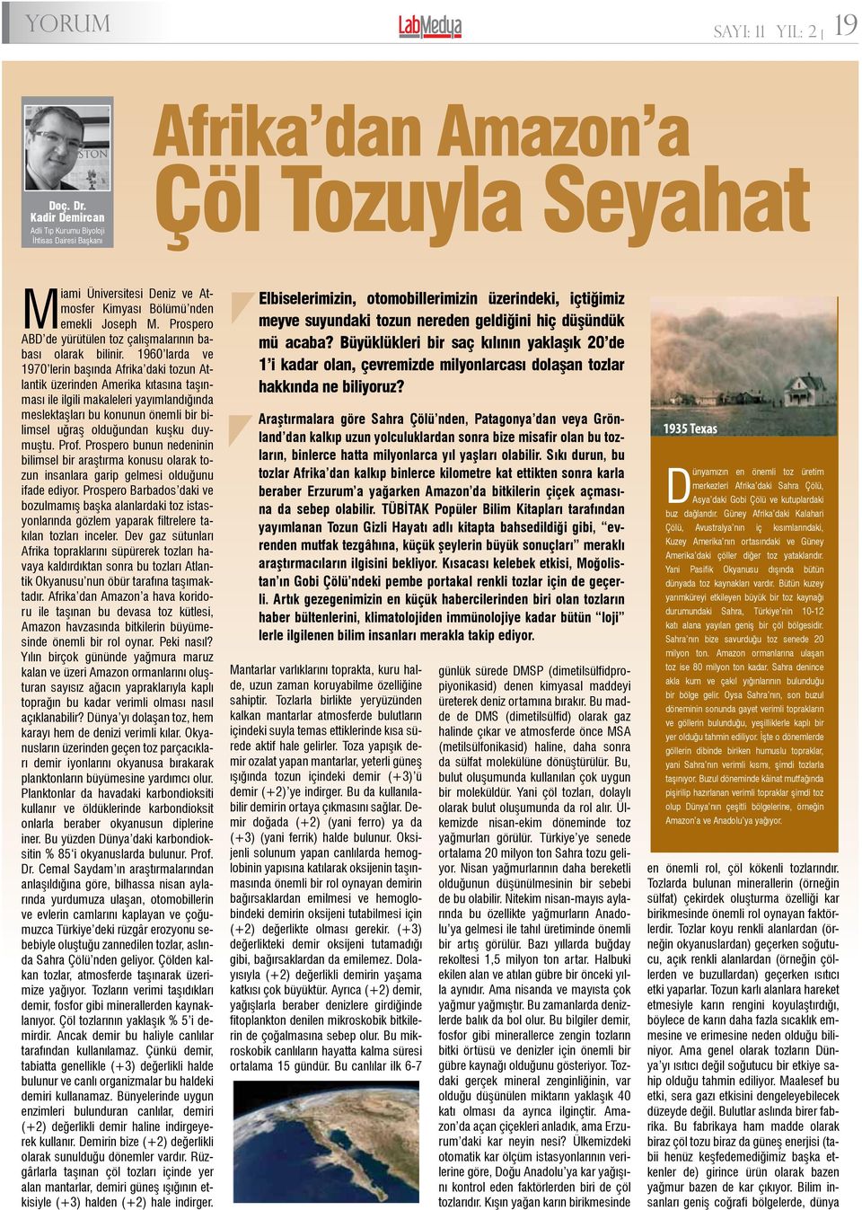 1960 larda ve 1970 lerin başında Afrika daki tozun Atlantik üzerinden Amerika kıtasına taşınması ile ilgili makaleleri yayımlandığında meslektaşları bu konunun önemli bir bilimsel uğraş olduğundan