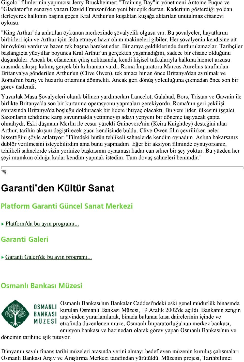 Bu şövalyeler, hayatlarını birbirleri için ve Arthur için feda etmeye hazır ölüm makineleri gibiler. Her şövalyenin kendisine ait bir öyküsü vardır ve bazen tek başına hareket eder.