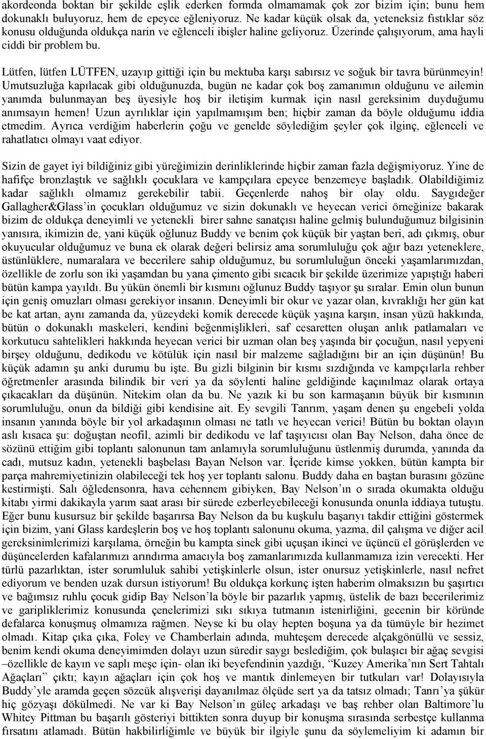 Lütfen, lütfen LÜTFEN, uzayıp gittiği için bu mektuba karşı sabırsız ve soğuk bir tavra bürünmeyin!