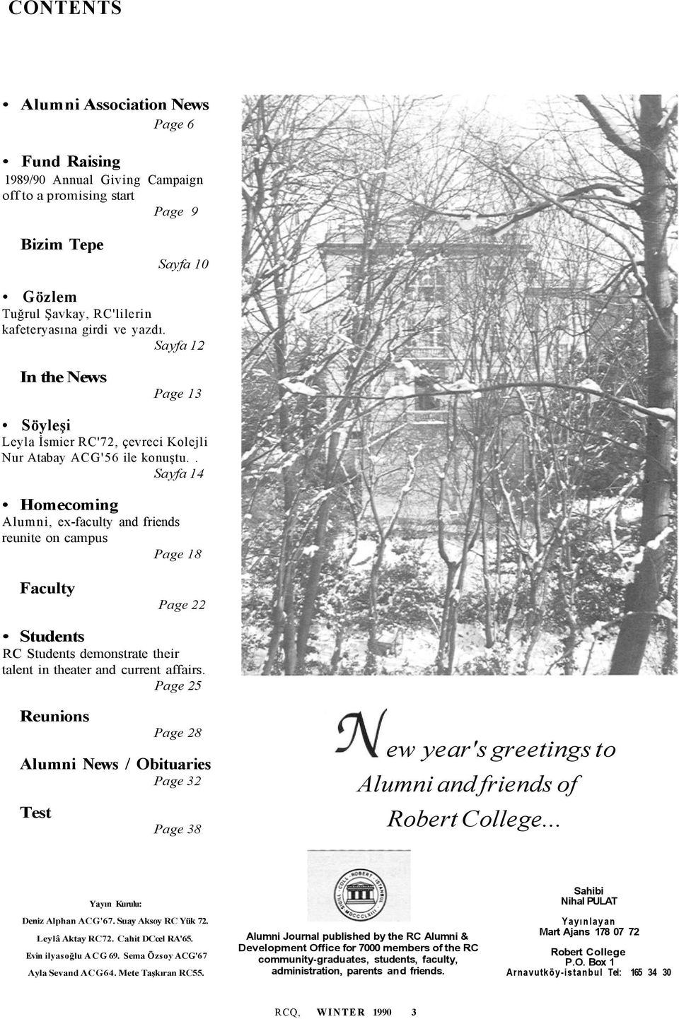 . Sayfa 14 Homecoming Alumni, ex-faculty and friends reunite on campus Page 18 Faculty Page 22 Students RC Students demonstrate their talent in theater and current affairs.