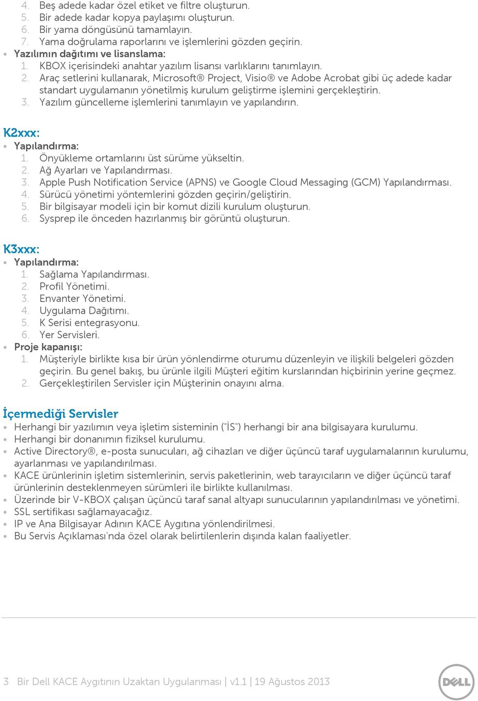 Araç setlerini kullanarak, Microsoft Project, Visio ve Adobe Acrobat gibi üç adede kadar standart uygulamanın yönetilmiş kurulum geliştirme işlemini gerçekleştirin. 3.