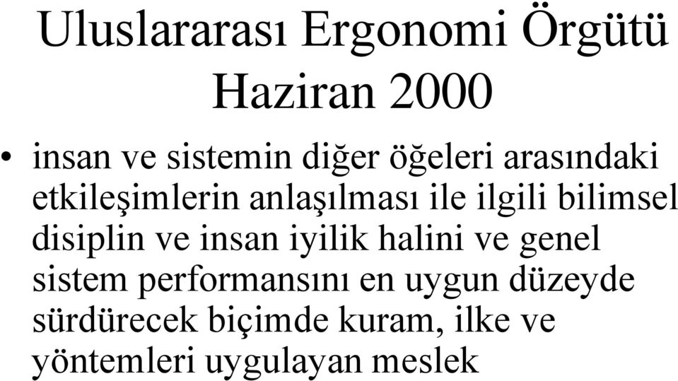 disiplin ve insan iyilik halini ve genel sistem performansını en