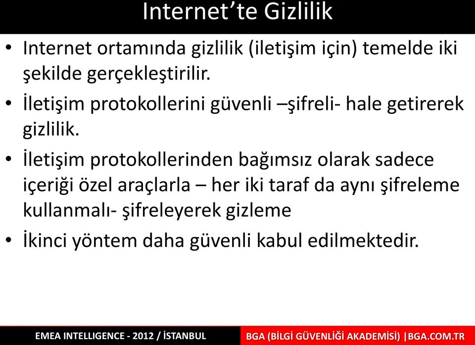 İletişim protokollerinden bağımsız olarak sadece içeriği özel araçlarla her iki taraf