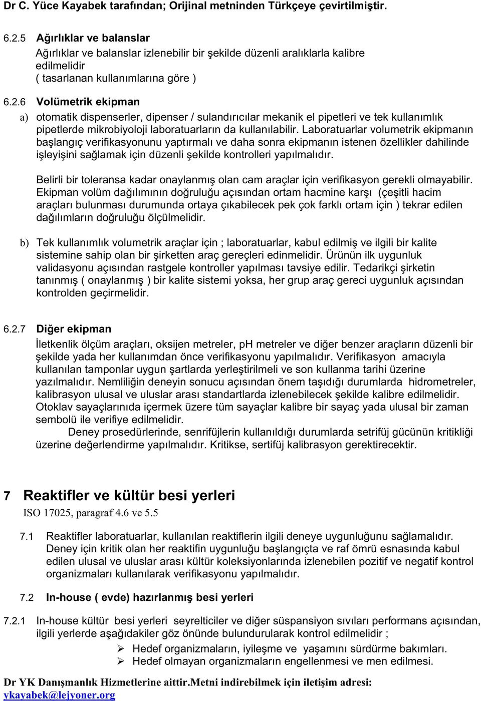 Belirli bir toleransa kadar onaylanmı olan cam araçlar için verifikasyon gerekli olmayabilir.