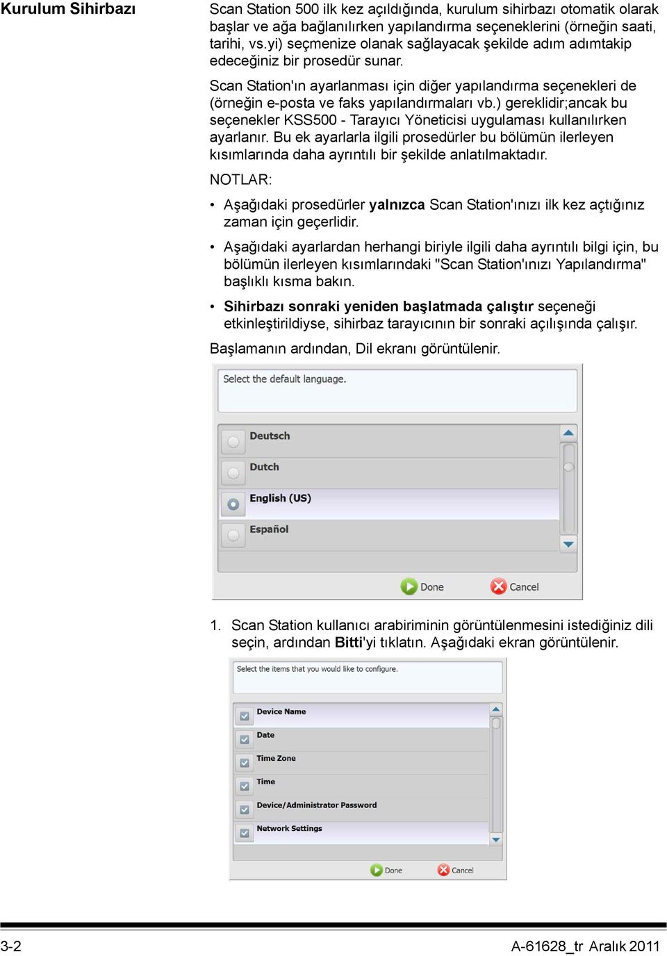 ) gereklidir;ancak bu seçenekler KSS500 - Tarayıcı Yöneticisi uygulaması kullanılırken ayarlanır.