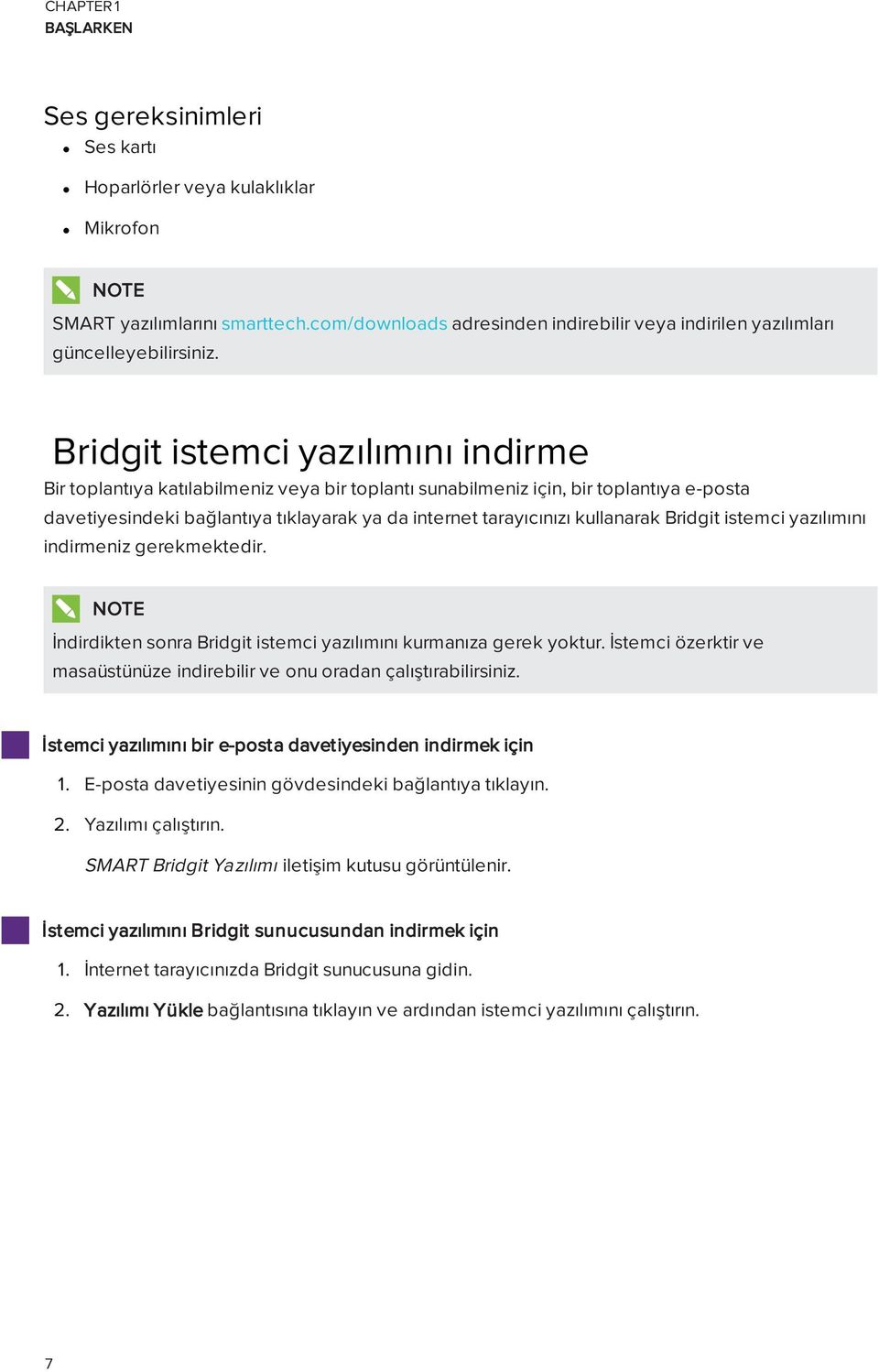 Bridgit istemci yazılımını indirme Bir toplantıya katılabilmeniz veya bir toplantı sunabilmeniz için, bir toplantıya e-posta davetiyesindeki bağlantıya tıklayarak ya da internet tarayıcınızı