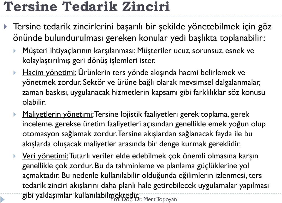 Sektör ve ürüne bağlı olarak mevsimsel dalgalanmalar, zaman baskısı, uygulanacak hizmetlerin kapsamı gibi farklılıklar söz konusu olabilir.