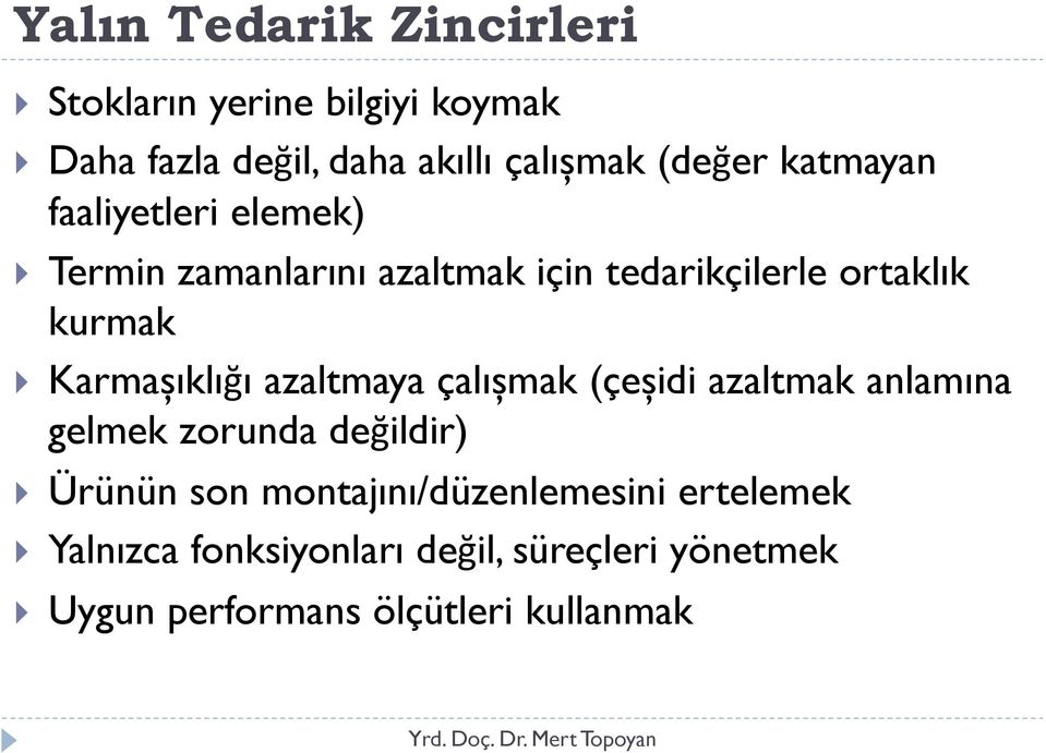 Karmașıklığı azaltmaya çalıșmak (çeșidi azaltmak anlamına gelmek zorunda değildir) Ürünün son