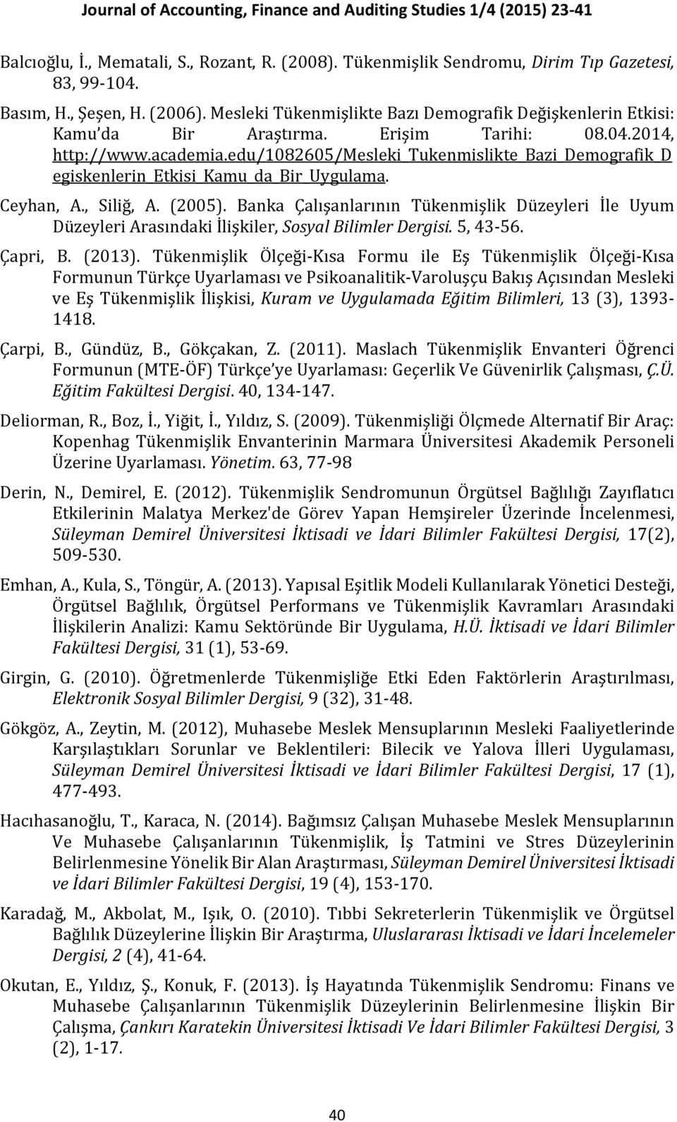 edu/1082605/mesleki_tukenmislikte_bazi_demografik_d egiskenlerin_etkisi_kamu_da_bir_uygulama. Ceyhan, A., Siliğ, A. (2005).