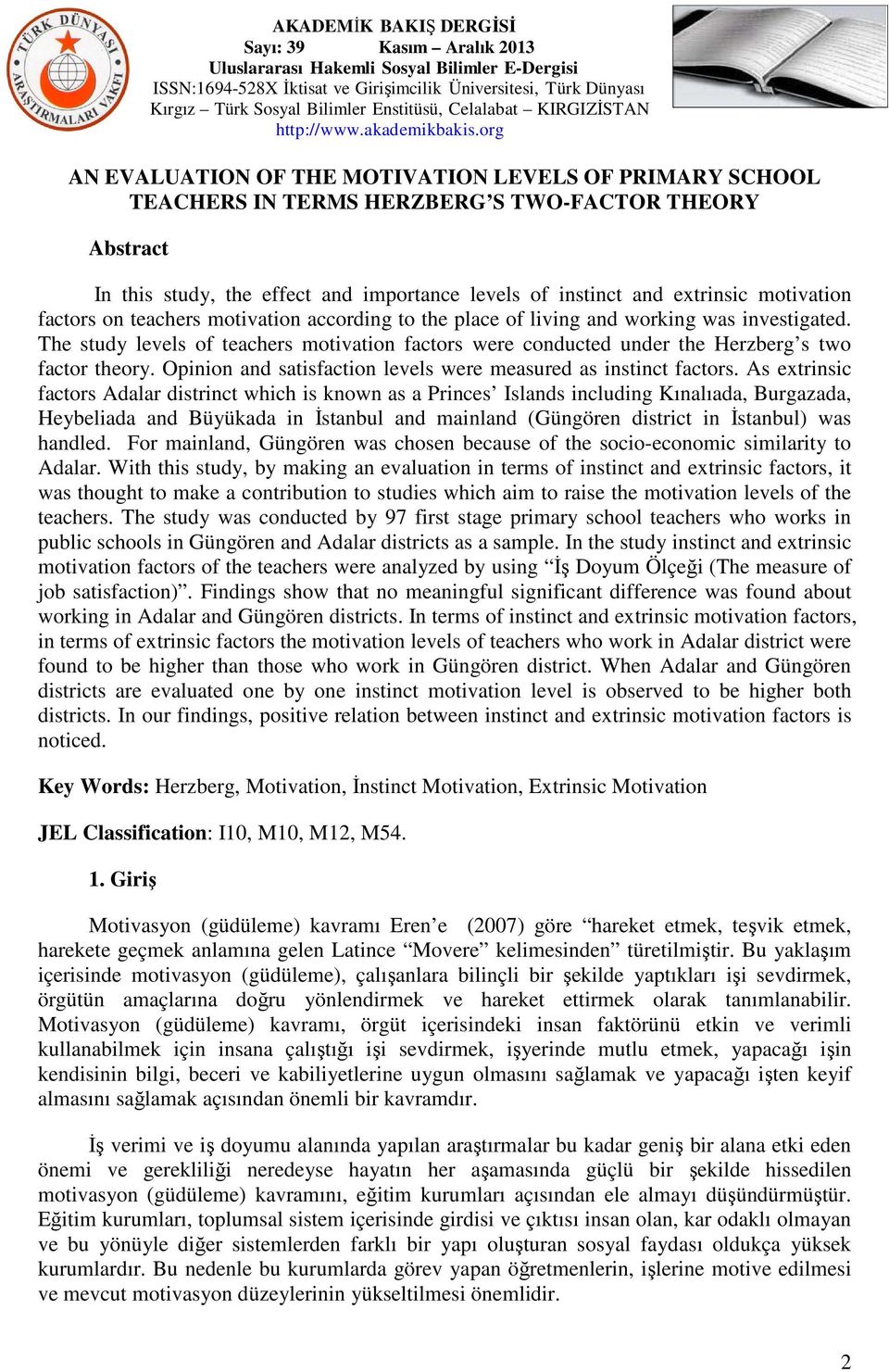 Opinion and satisfaction levels were measured as instinct factors.