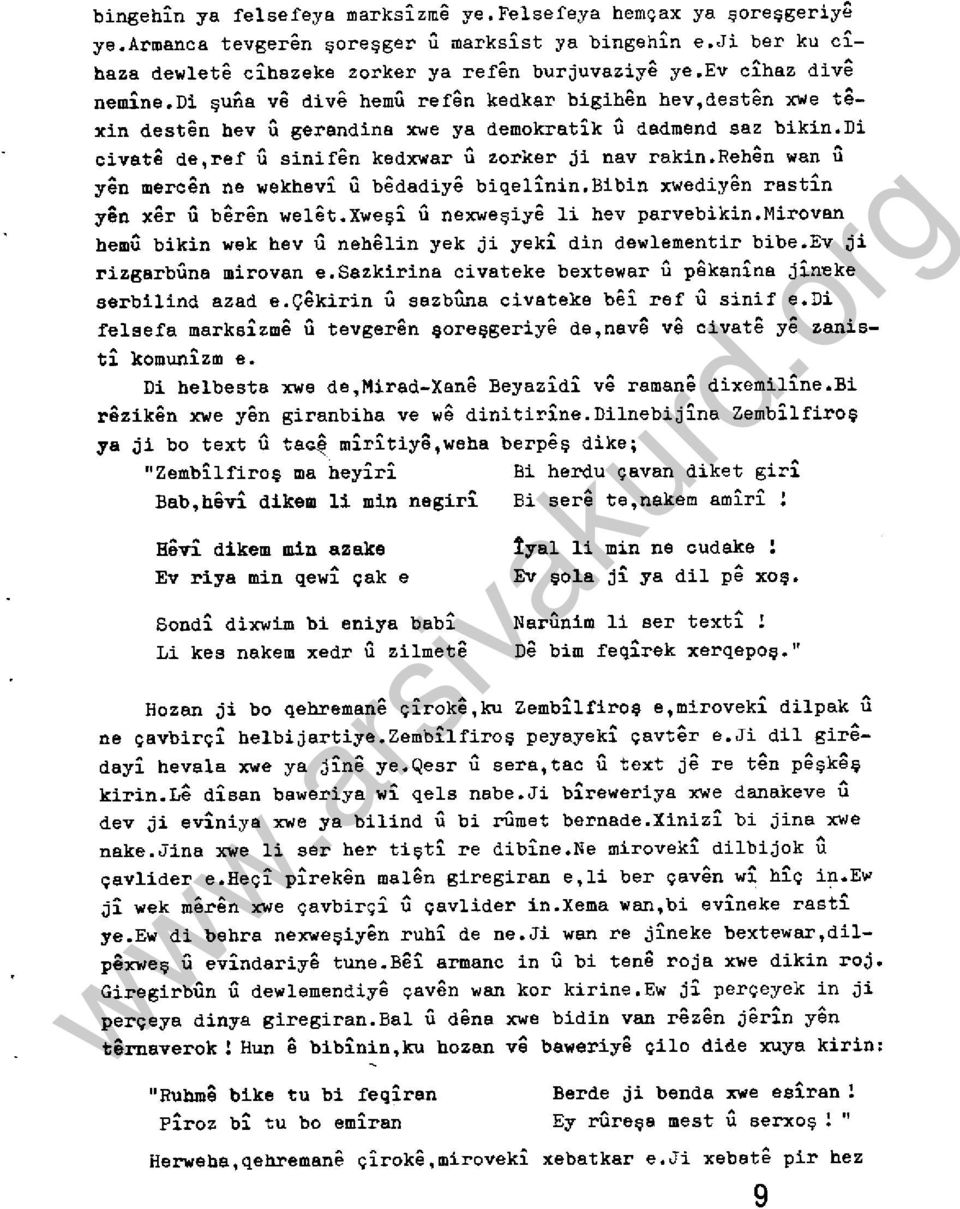 di şuna ve div& hemu ref9n kedkar bigih&n hev,dest9n xwe t9- xin dest&n bev U gerandina xwe ya demokratik U dadmend saz bikin.di civat& de,ref U sinif&n kedxwar U zorker ji nav rakin.